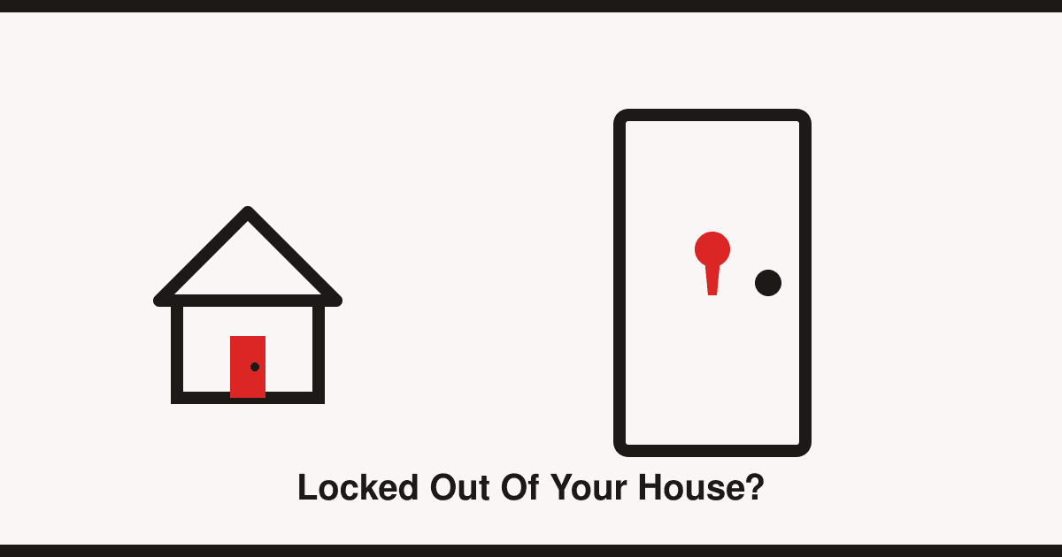 Locked out of your house? What to do (and what not to do)